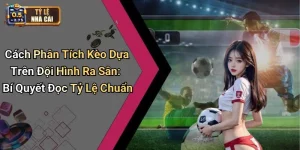 Cách Phân Tích Kèo Dựa Trên Đội Hình Ra Sân: Bí Quyết Đọc Tỷ Lệ Chuẩn