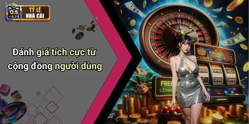 Đánh giá tích cực từ cộng đồng người dùng