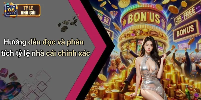 Hướng dẫn đọc và phân tích tỷ lệ nhà cái chính xác