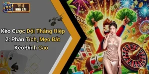 Kèo Cược Đội Thắng Hiệp 2: Phân Tích, Mẹo Bắt Kèo Đỉnh Cao