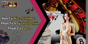 Kèo Tài Xỉu 3.5 Hiệp 1: Phân Tích Tỷ Lệ Và Chiến Thuật Cá Cược