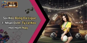 Soi Kèo Bóng Đá Ligue 1: Nhận Định, Tỷ Lệ Kèo Hot Hôm Nay