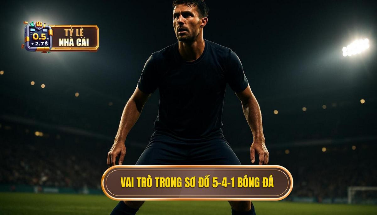 Phân tích vai trò vị trí chủ chốt trong sơ đồ 5-4-1