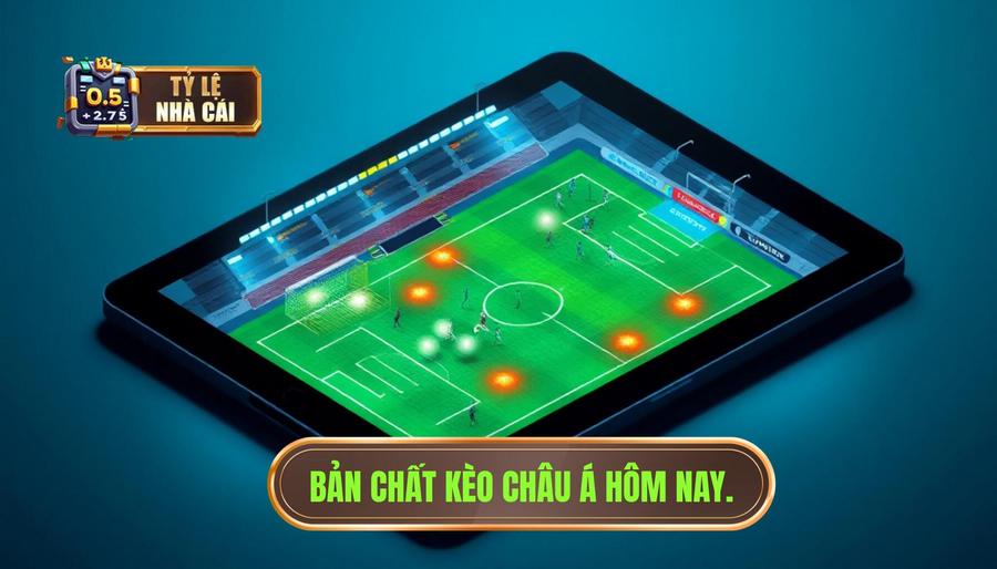 Bản chất kèo Châu Á hôm nay