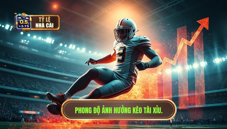Phong độ ảnh hưởng kèo tài xỉu