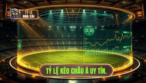Tỷ lệ kèo châu Á uy tín