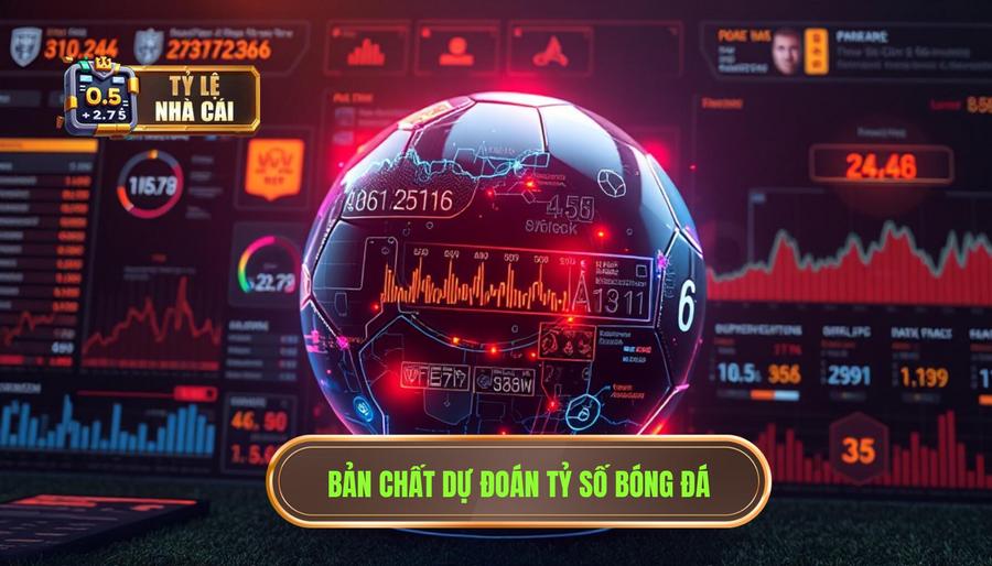 Hiểu đúng về bản chất của việc dự đoán tỷ số bóng đá